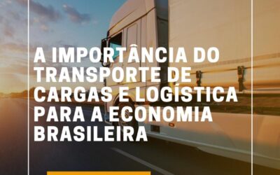 A importância do transporte de cargas e logística para a economia brasileira.